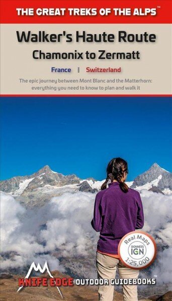 Walkers's Haute Route: Chamonix to Zermatt: The epic journey between Mont Blanc and the Matterhorn cena un informācija | Grāmatas par veselīgu dzīvesveidu un uzturu | 220.lv