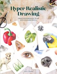 Hyper Realistic Drawing: How to create photorealistic 3D art with coloured pencils цена и информация | Книги о питании и здоровом образе жизни | 220.lv