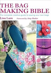 Bag Making Bible: The Complete Guide to Sewing and Customizing Your Own Unique Bags cena un informācija | Grāmatas par veselīgu dzīvesveidu un uzturu | 220.lv