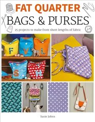 Fat Quarter: Bags & Purses: 25 Projects to Make from Short Lengths of Fabric cena un informācija | Grāmatas par veselīgu dzīvesveidu un uzturu | 220.lv