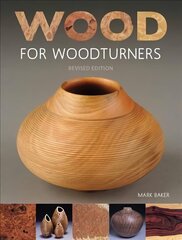 Wood for Woodturners (Revised Edition) Revised edition цена и информация | Книги об искусстве | 220.lv