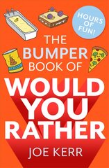 Bumper Book of Would You Rather?: Over 350 hilarious hypothetical questions for anyone aged 6 to 106 цена и информация | Книги о питании и здоровом образе жизни | 220.lv