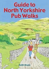 Guide to North Yorkshire Pub Walks: 20 Pub Walks цена и информация | Книги о питании и здоровом образе жизни | 220.lv