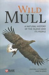 Wild Mull: A Natural History of the Island and its People цена и информация | Книги о питании и здоровом образе жизни | 220.lv