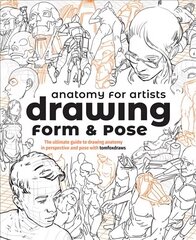 Anatomy for Artists: Drawing Form & Pose (TBC): The ultimate guide to drawing anatomy in perspective and pose cena un informācija | Grāmatas par veselīgu dzīvesveidu un uzturu | 220.lv