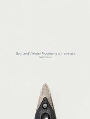 Scotland's Winter Mountains with one axe cena un informācija | Grāmatas par veselīgu dzīvesveidu un uzturu | 220.lv