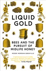 Liquid Gold: Bees and the Pursuit of Midlife Honey цена и информация | Книги о питании и здоровом образе жизни | 220.lv