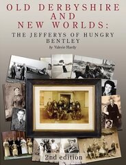 Old Derbyshire and New Worlds: The Jefferys of Hungry Bentley 2nd edition цена и информация | Книги о питании и здоровом образе жизни | 220.lv