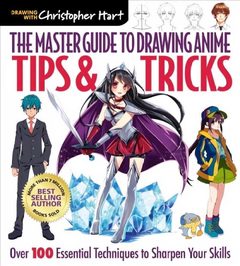 Master Guide to Drawing Anime: Tips & Tricks: Over 100 Essential Techniques to Sharpen Your Skills cena un informācija | Mākslas grāmatas | 220.lv