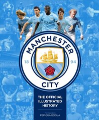 Manchester City: The Official Illustrated History cena un informācija | Grāmatas par veselīgu dzīvesveidu un uzturu | 220.lv