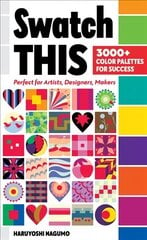 Swatch This, 3000plus Color Palettes for Success: Perfect for Artists, Designers, Makers cena un informācija | Grāmatas par veselīgu dzīvesveidu un uzturu | 220.lv