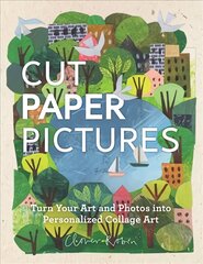 Cut Paper Pictures: Turn Your Art and Photos into Personalized Collages цена и информация | Книги о питании и здоровом образе жизни | 220.lv