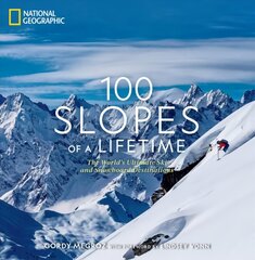 100 Slopes of a Lifetime: The World's Ultimate Ski and Snowboard Destinations цена и информация | Книги о питании и здоровом образе жизни | 220.lv