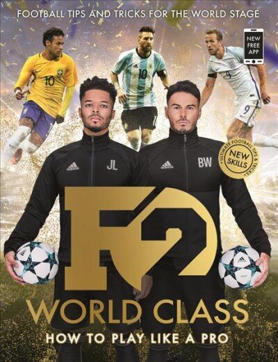 F2: World Class: Football Tips and Tricks For The World Stage (Skills Book 3) цена и информация | Grāmatas par veselīgu dzīvesveidu un uzturu | 220.lv