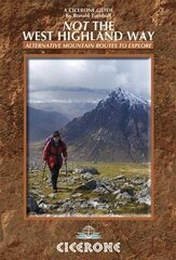 Not the West Highland Way: Diversions over mountains, smaller hills or high passes for 8 of the WH Way's 9 stages cena un informācija | Grāmatas par veselīgu dzīvesveidu un uzturu | 220.lv