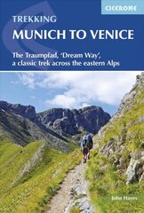 Trekking Munich to Venice: The Traumpfad, 'Dream Way', a classic trek across the eastern Alps цена и информация | Путеводители, путешествия | 220.lv