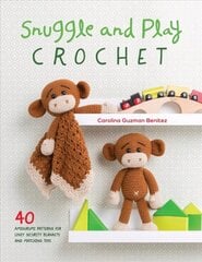 Snuggle and Play Crochet: 40 amigurumi patterns for lovey security blankets and matching toys cena un informācija | Mākslas grāmatas | 220.lv