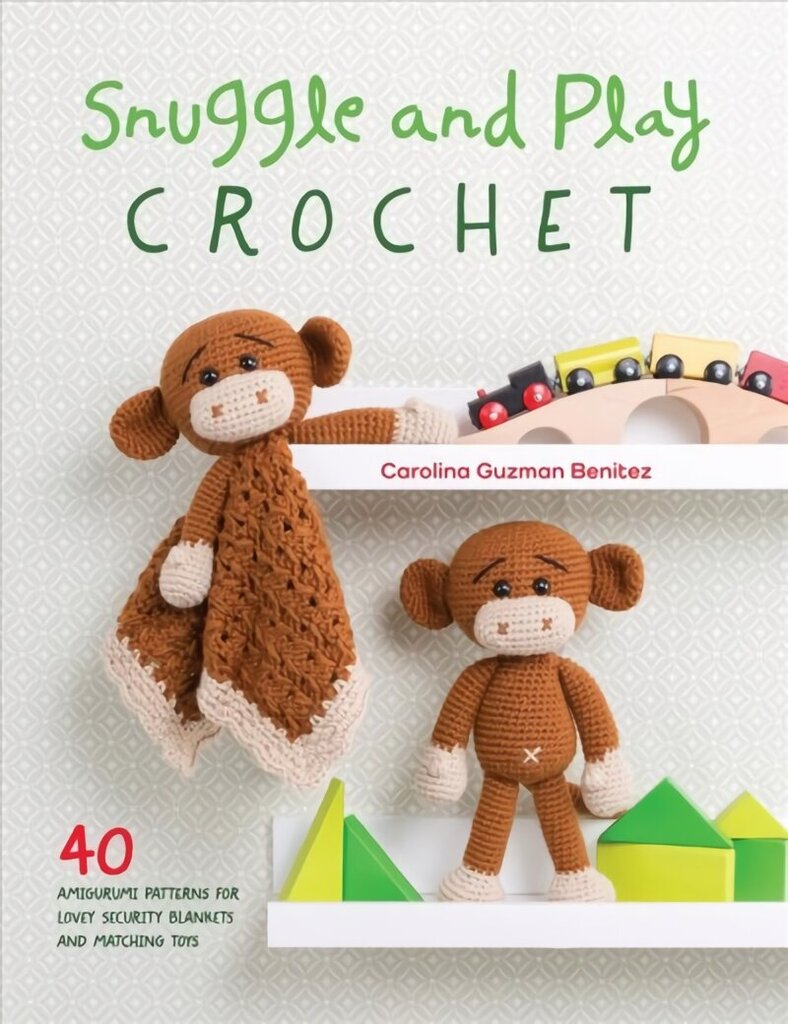 Snuggle and Play Crochet: 40 amigurumi patterns for lovey security blankets and matching toys цена и информация | Mākslas grāmatas | 220.lv