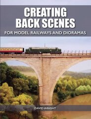 Creating Back Scenes for Model Railways and Dioramas cena un informācija | Grāmatas par veselīgu dzīvesveidu un uzturu | 220.lv