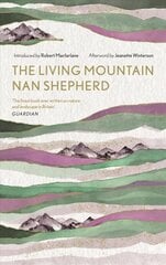 Living Mountain: A Celebration of the Cairngorm Mountains of Scotland Main cena un informācija | Grāmatas par veselīgu dzīvesveidu un uzturu | 220.lv