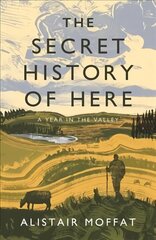 Secret History of Here: A Year in the Valley Main cena un informācija | Ceļojumu apraksti, ceļveži | 220.lv