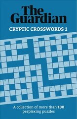 Guardian Cryptic Crosswords 1: A collection of more than 100 perplexing puzzles цена и информация | Книги о питании и здоровом образе жизни | 220.lv
