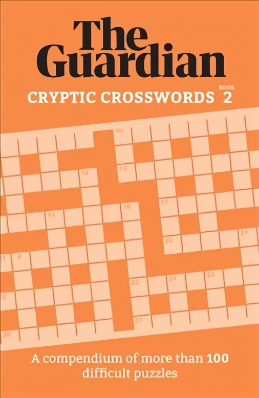 Guardian Cryptic Crosswords 2: A compendium of more than 100 difficult puzzles cena un informācija | Grāmatas par veselīgu dzīvesveidu un uzturu | 220.lv