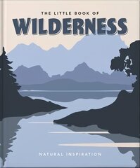 Little Book of Wilderness: Wild Inspiration cena un informācija | Grāmatas par veselīgu dzīvesveidu un uzturu | 220.lv