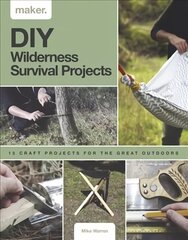 Maker.Wild: 15 step-by-step projects for the great outdoors cena un informācija | Izglītojošas grāmatas | 220.lv