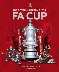 Official History of The FA Cup: 150 Years of Football's Most Famous National Tournament cena un informācija | Grāmatas par veselīgu dzīvesveidu un uzturu | 220.lv