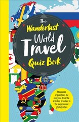 Wanderlust World Travel Quiz Book: Thousands of Trivia Questions to Test Globe-Trotters цена и информация | Книги о питании и здоровом образе жизни | 220.lv