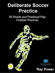 Deliberate Soccer Practice: 50 Rondo and Positional Play Football Practices cena un informācija | Grāmatas par veselīgu dzīvesveidu un uzturu | 220.lv