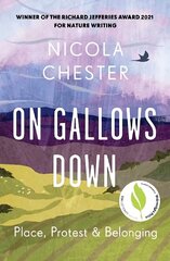 On Gallows Down: Place, Protest and Belonging (Shortlisted for the Wainwright Prize 2022 for Nature Writing - Highly Commended) цена и информация | Путеводители, путешествия | 220.lv