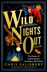 Wild Nights Out: The Magic of Exploring the Outdoors After Dark цена и информация | Книги о питании и здоровом образе жизни | 220.lv