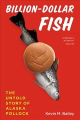 Billion-Dollar Fish: The Untold Story of Alaska Pollock cena un informācija | Grāmatas par veselīgu dzīvesveidu un uzturu | 220.lv