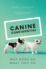 Canine Confidential: Why Dogs Do What They Do цена и информация | Книги о питании и здоровом образе жизни | 220.lv