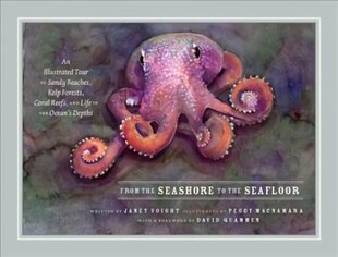 From the Seashore to the Seafloor: An Illustrated Tour of Sandy Beaches, Kelp Forests, Coral Reefs, and Life in the Ocean's Depths цена и информация | Книги о питании и здоровом образе жизни | 220.lv