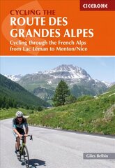 Cycling the Route des Grandes Alpes: Cycling through the French Alps from Lac Leman to Menton/Nice cena un informācija | Grāmatas par veselīgu dzīvesveidu un uzturu | 220.lv