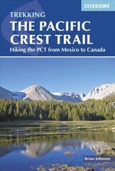 Pacific Crest Trail: Hiking the PCT from Mexico to Canada 2nd Revised edition цена и информация | Путеводители, путешествия | 220.lv