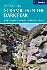 Scrambles in the Dark Peak: Easy summer scrambles and winter climbs 2nd Revised edition цена и информация | Книги о питании и здоровом образе жизни | 220.lv