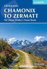 Trekking Chamonix to Zermatt: The classic Walker's Haute Route 7th Revised edition cena un informācija | Ceļojumu apraksti, ceļveži | 220.lv