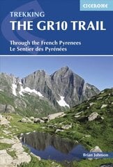 GR10 Trail: Through the French Pyrenees: Le Sentier des Pyrenees 2nd Revised edition цена и информация | Путеводители, путешествия | 220.lv