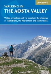 Walking in the Aosta Valley: Walks and scrambles in the shadows of Mont Blanc, the Matterhorn and Monte Rosa цена и информация | Путеводители, путешествия | 220.lv