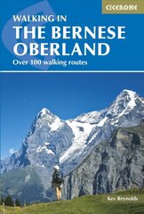 Walking in the Bernese Oberland: Over 100 walking routes 4th Revised edition cena un informācija | Ceļojumu apraksti, ceļveži | 220.lv