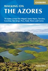 Walking on the Azores: 70 routes across Sao Miguel, Santa Maria, Terceira, Graciosa, Sao Jorge, Pico, Faial, Flores and Corvo cena un informācija | Ceļojumu apraksti, ceļveži | 220.lv