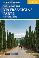 Walking the Via Francigena Pilgrim Route - Part 3: Lucca to Rome 2nd Revised edition цена и информация | Путеводители, путешествия | 220.lv
