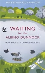 Waiting for the Albino Dunnock: How birds can change your life cena un informācija | Grāmatas par veselīgu dzīvesveidu un uzturu | 220.lv