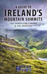 Guide to Ireland's Mountain Summits: The Vandeleur-Lynams & the Arderins цена и информация | Книги о питании и здоровом образе жизни | 220.lv