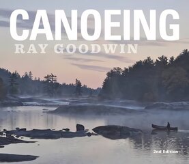 Canoeing - Ray Goodwin 2nd Revised edition cena un informācija | Grāmatas par veselīgu dzīvesveidu un uzturu | 220.lv