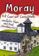 Moray: 40 Coast and Country Walks цена и информация | Путеводители, путешествия | 220.lv